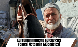 Kahramanmaraş'ta Geleneksel Yemeni Ustasının Mücadelesi