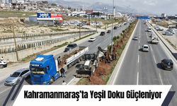 Kahramanmaraş’ta Yeşil Doku Güçleniyor