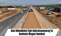 Batı Mahalleleri İçin Kahramanmaraş’ta Konforlu Ulaşım Hamlesi