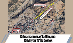 Kahramanmaraş’ta Ulaşıma 15 Milyon TL’lik Destek