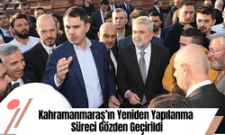 Kahramanmaraş’ın Yeniden Yapılanma Süreci Gözden Geçirildi