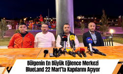 Bölgenin En Büyük Eğlence Merkezi BlueLand 22 Mart’ta Kapılarını Açıyor