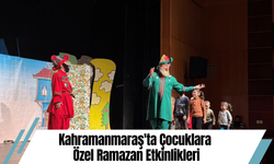 Kahramanmaraş'ta Çocuklara Özel Ramazan Etkinlikleri