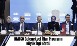 KMTSO Geleneksel İftar Programı Büyük İlgi Gördü