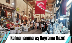 Kahramanmaraş Bayrama Hazır!