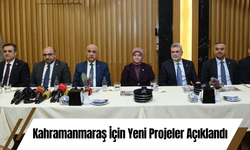 Kahramanmaraş İçin Yeni Projeler Açıklandı