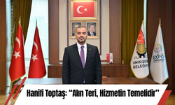 Hanifi Toptaş: “Alın Teri, Hizmetin Temelidir”