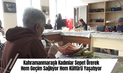 Kahramanmaraşlı Kadınlar Sepet Örerek Hem Geçim Sağlıyor Hem Kültürü Yaşatıyor
