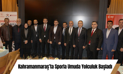 Kahramanmaraş’ta Sporla Umuda Yolculuk Başladı