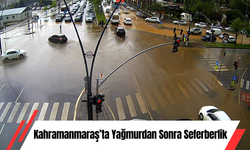 Kahramanmaraş’ta Yağmurdan Sonra Seferberlik