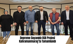 Depreme Dayanıklı OSB Projesi Kahramanmaraş’ta Tamamlandı
