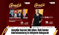 Gençliğe Bayram Gibi Şölen: Ünlü İsimler Kahramanmaraş’ta Gençlerle Buluşacak