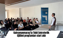 Kahramanmaraş’ta Tıbbi Sekreterlik Eğitimi Başladı!