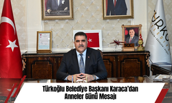 Türkoğlu Belediye Başkanı Karaca’dan Anneler Günü Mesajı