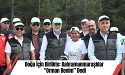 Doğa İçin Birlikte: Kahramanmaraşlılar “Orman Benim” Dedi