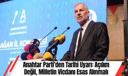 Anahtar Parti’den Tarihi Uyarı: Açılım Değil, Milletin Vicdanı Esas Alınmalı