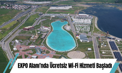 EXPO Alanı’nda Ücretsiz Wi-Fi Hizmeti Başladı