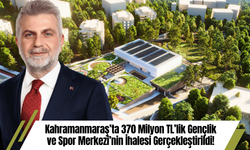 Kahramanmaraş’ta 370 Milyon TL’lik Gençlik ve Spor Merkezi’nin İhalesi Gerçekleştirildi!