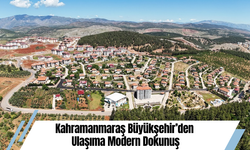 Kahramanmaraş Büyükşehir’den Ulaşıma Modern Dokunuş