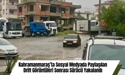 Kahramanmaraş’ta Sosyal Medyada Paylaşılan Drift Görüntüleri Sonrası Sürücü Yakalandı