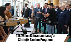 TSKGV’den Kahramanmaraş’a Stratejik Tanıtım Programı