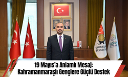 19 Mayıs’a Anlamlı Mesaj: Kahramanmaraşlı Gençlere Güçlü Destek