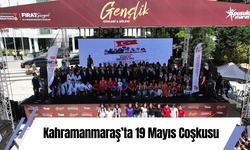 Kahramanmaraş’ta 19 Mayıs Coşkusu