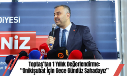 Toptaş’tan 1 Yıllık Değerlendirme: “Onikişubat İçin Gece Gündüz Sahadayız”