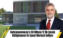 Kahramanmaraş’a 59 Milyon TL’lik Çocuk Kütüphanesi ve Sanat Merkezi Geliyor