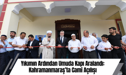 Yıkımın Ardından Umuda Kapı Aralandı: Kahramanmaraş’ta Cami Açılışı
