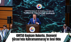 KMTSO Başkanı Buluntu, Ekonomi Şûrası’nda Kahramanmaraş’ın Sesi Oldu