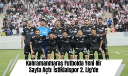 Kahramanmaraş Futbolda Yeni Bir Sayfa Açtı: İstiklalspor 2. Lig'de