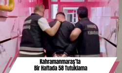 Kahramanmaraş’ta Bir Haftada 58 Tutuklama