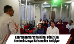 Kahramanmaraş’ta Dijital Dönüşüm Hamlesi: Sosyal Girişimciler Yetişiyor