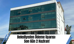 Belediyeden Ödeme Uyarısı: Son Gün 2 Haziran!