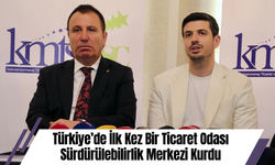 Türkiye’de İlk Kez Bir Ticaret Odası Sürdürülebilirlik Merkezi Kurdu