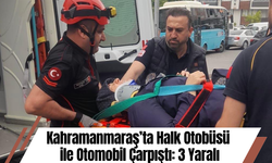 Kahramanmaraş’ta Halk Otobüsü ile Otomobil Çarpıştı: 3 Yaralı