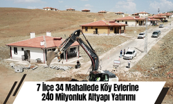 7 İlçe 34 Mahallede Köy Evlerine 240 Milyonluk Altyapı Yatırımı