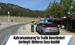 Kahramanmaraş’ta Trafik Denetimleri Sertleşti: Binlerce Ceza Kesildi