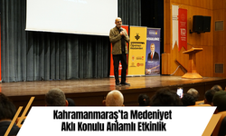 Kahramanmaraş’ta Medeniyet Aklı Konulu Anlamlı Etkinlik