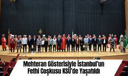 Mehteran Gösterisiyle İstanbul’un Fethi Coşkusu KSÜ’de Yaşatıldı