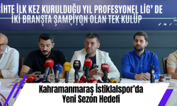 Kahramanmaraş İstiklalspor’da Yeni Sezon Hedefi