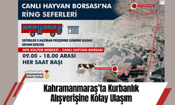 Kahramanmaraş’ta Kurbanlık Alışverişine Kolay Ulaşım