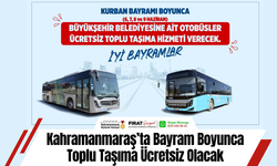 Kahramanmaraş’ta Bayram Boyunca Toplu Taşıma Ücretsiz Olacak