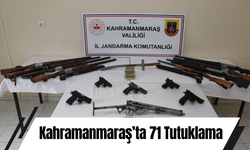 Kahramanmaraş’ta 71 Tutuklama