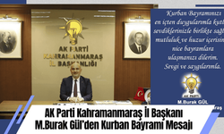 AK Parti Kahramanmaraş İl Başkanı M.Burak Gül’den Kurban Bayramı Mesajı