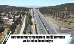 Kahramanmaraş'ta Bayram Trafiği Havadan ve Karadan Denetleniyor