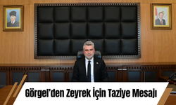 Görgel’den Zeyrek İçin Taziye Mesajı