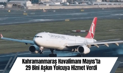 Kahramanmaraş Havalimanı Mayıs’ta 29 Bini Aşkın Yolcuya Hizmet Verdi