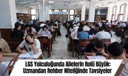 LGS Yolculuğunda Ailelerin Rolü Büyük: Uzmandan Rehber Niteliğinde Tavsiyeler